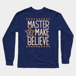 Master of Make Believe Long Sleeve T-Shirt